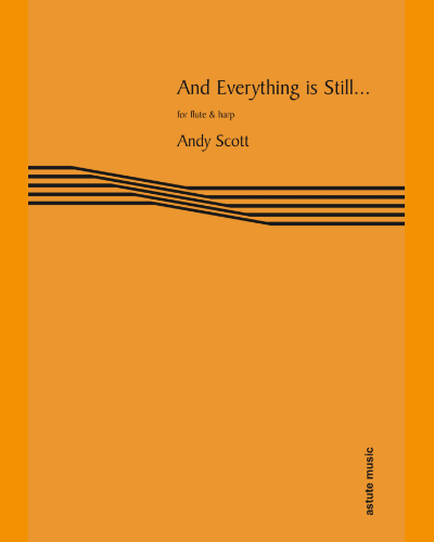 And Everything is Still... — Andy Scott