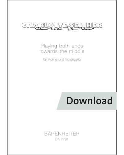 Playing both ends towards the middle für Violine und Violoncello — Charlotte Seither