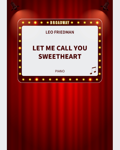 Let Me Call You Sweetheart — Leo Friedman