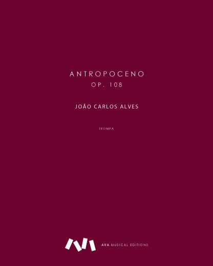 Antropoceno, op. 108 — João Carlos M. Alves