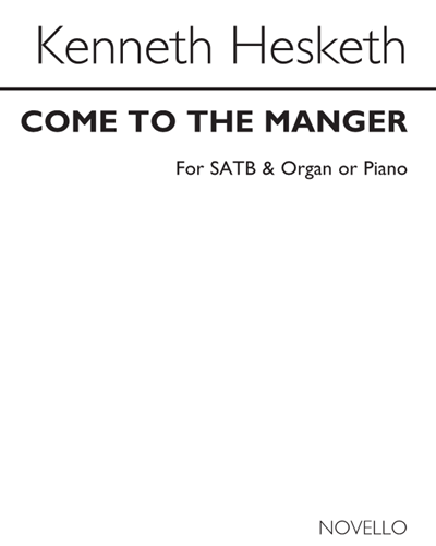 Come to the Manger (Arrangement for SATB and Organ or Piano) — Kenneth Hesketh