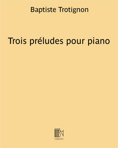 Trois préludes pour piano — Baptiste Trotignon