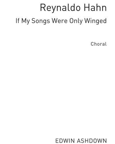 If My Songs Were Only Winged (Arrangement for Two Treble Voices and Piano) — 雷纳尔多·哈恩