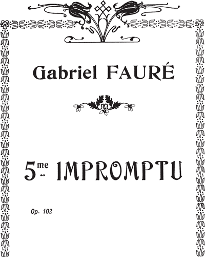 Impromptu No. 5 in F-sharp minor, op. 102 — Gabriel Fauré