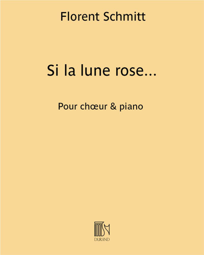 Si la lune rose... (Extract No. 3 from 'Six Chœurs') — Florent Schmitt