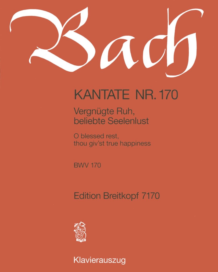 Cantata BWV 170: 'Vergnügte Ruh, beliebte Seelenlust' — Johann Sebastian Bach