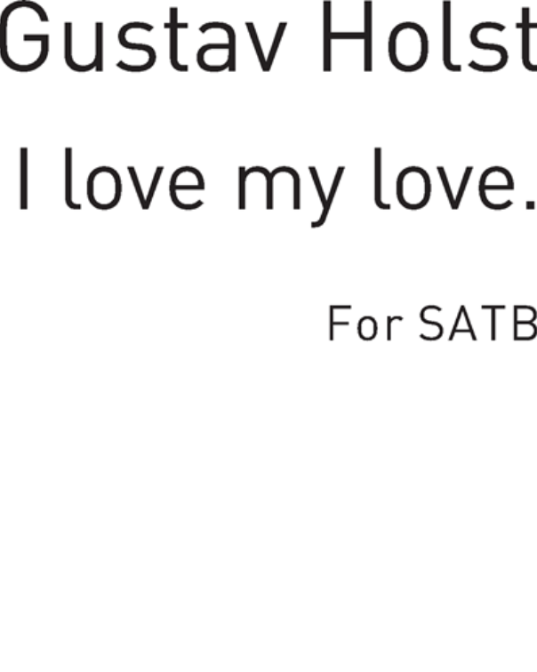 I Love My Love — Gustav Holst