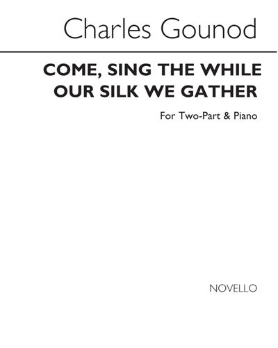 Come, Sing the While Our Silk We Gather (from 'Mirella') — 古诺