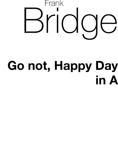 Go not, Happy Day (in A major) — 弗兰克·布里奇