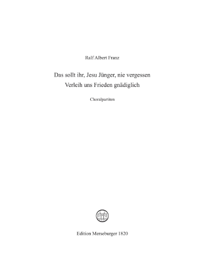 Das sollt ihr, Jesu Jünger, nue vergessen — Ralf Albert Franz