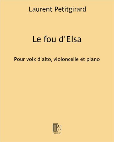 Le fou d'Elsa - Pour voix d'alto, violoncelle et piano — Laurent Petitgirard
