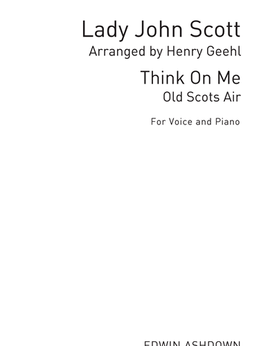 Think on Me (Arranged for Voice and Piano) — Lady John Douglas Scott