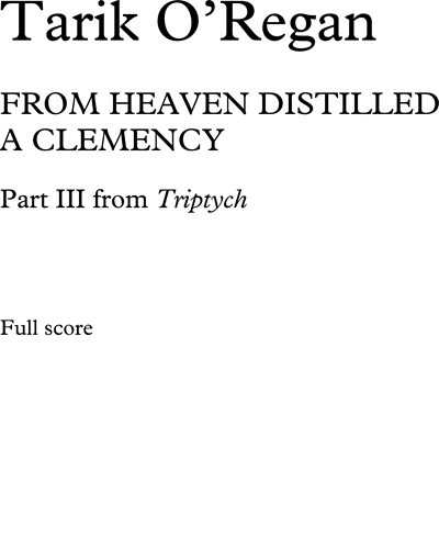 From Heaven Distilled a Clemency — Tarik O'Regan