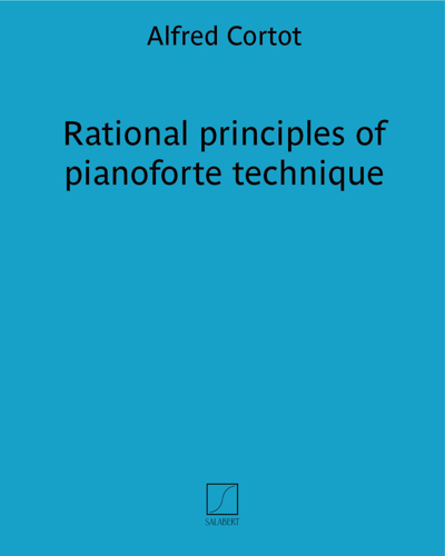 Rational Principles of Pianoforte Technique — Alfred Cortot