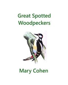Great Spotted Woodpeckers — Mary Cohen
