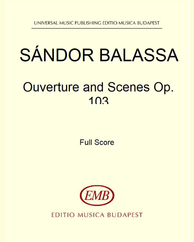 Ouverture and Scenes, op. 103 — Sándor Balassa
