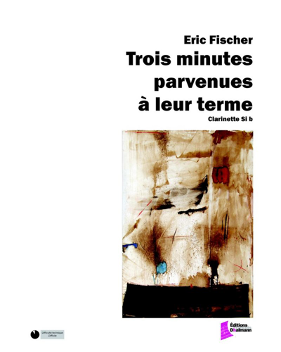 Trois minutes parvenues à leur terme — Eric Fischer