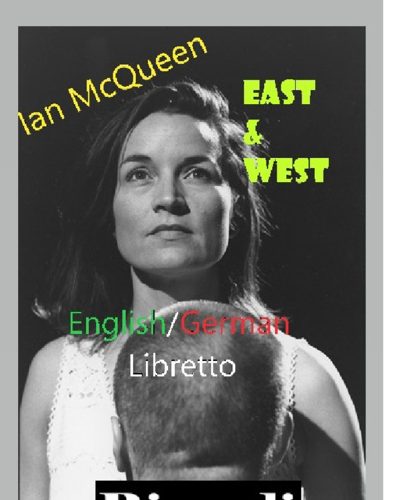 East and West libretto — Ian McQueen
