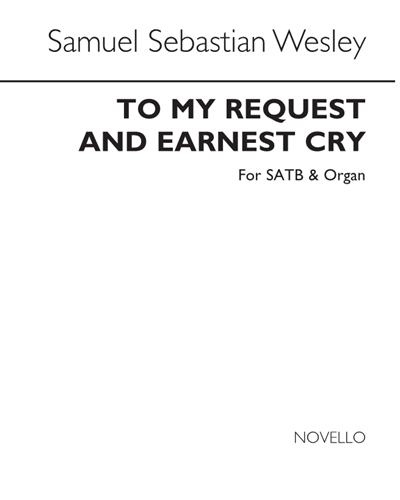 To My Request and Earnest Cry — Samuel Sebastian Wesley