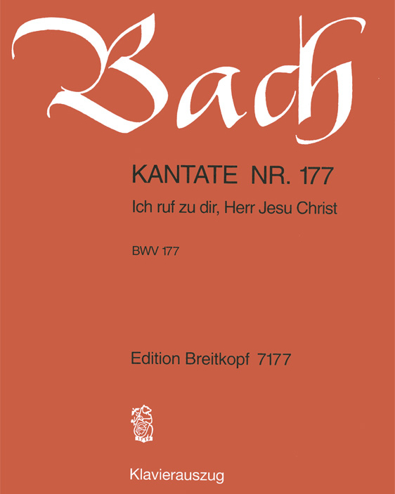 Kantate BWV 177 „Ich ruf zu dir, Herr Jesu Christ“ — 巴赫
