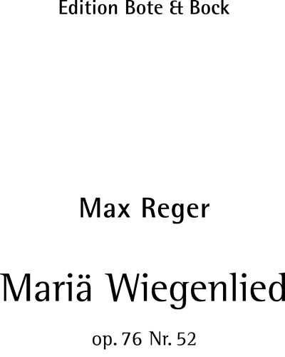Mariä Wiegenlied, op. 76 no. 52 — Max Reger