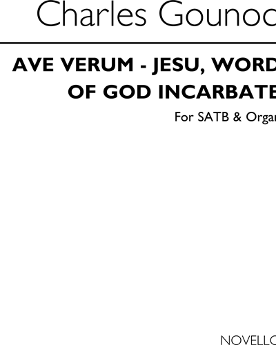 Ave Verum - Jesu, Word of God Incarnate — Charles Gounod
