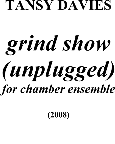 Grind Show (Unplugged) — Tansy Davies