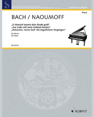 "O Mensch bewein dein Sünde groß" · "Aus Liebe will mein Heiland sterben" · "Betrachte, meine Seel" — Johann Sebastian Bach