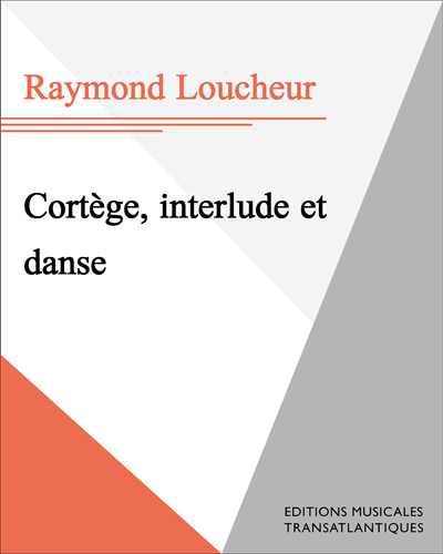 Cortège, interlude et danse — Raymond Loucheur