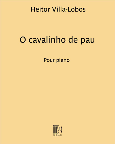 O cavalinho de pau (Excerpt No. 5 from 'A próle do bébé No. 2') — Heitor Villa-Lobos