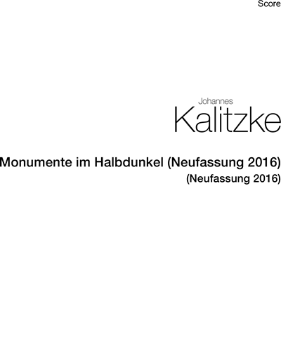 Monumente im Halbdunkel [2016 Version] — Johannes Kalitzke