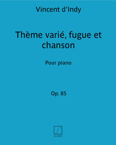 Thème varié, fugue et chanson Op. 85 — 丹第