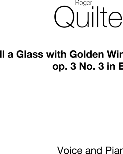 Fill a Glass with Golden Wine, op. 3/3 — 罗杰·奎尔特