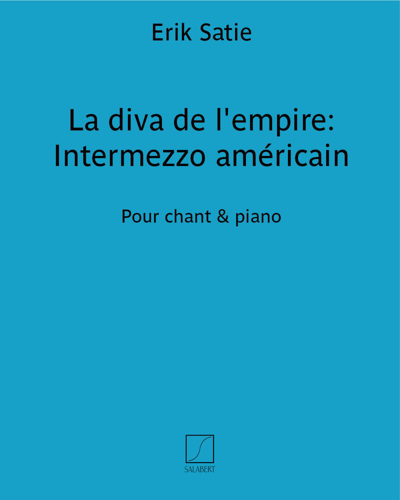 La diva de l'empire: Intermezzo américain — 萨蒂