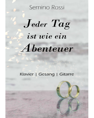 Jeder Tag ist wie ein Abenteuer — Semino Rossi