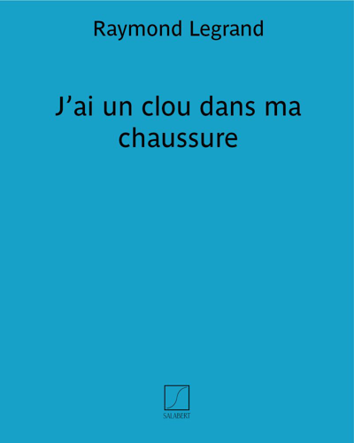 J’ai un clou dans ma chaussure — Raymond Legrand