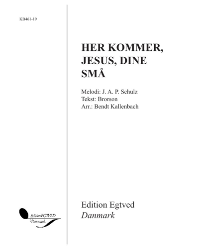 Her kommer, Jesus, dine små — Johann Abraham Peter Schulz