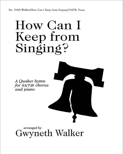 How Can I Keep from Singing? — Gwyneth Walker