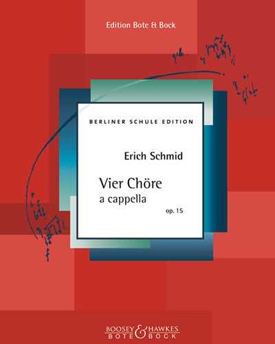 Four Choruses a cappella, op. 15 — Erich Schmid