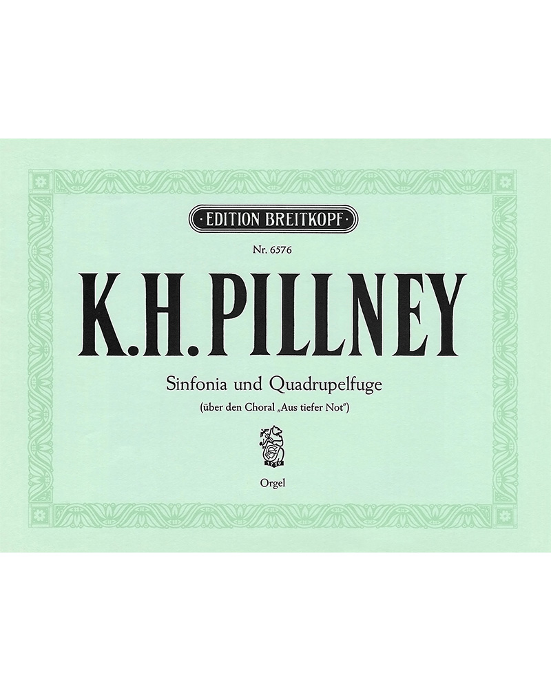 Sinfonia und Quadrupelfuge über den Choral „Aus tiefer Not“ — Karl Hermann Pillney