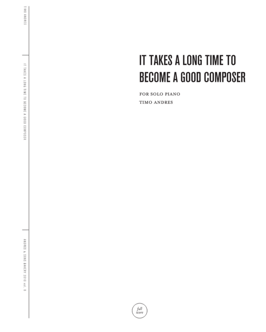 It Takes a Long Time to Become a Good Composer — Timo Andres