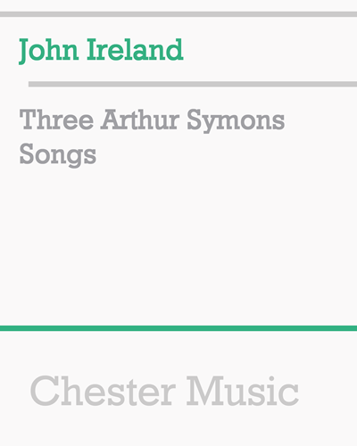 Three Arthur Symons Songs — 约翰·爱尔兰
