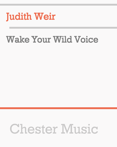 Wake Your Wild Voice — Judith Weir
