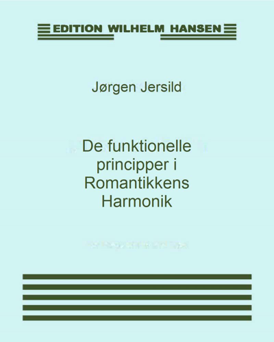 The Functional Principles in the Harmony of Romanticism — Jørgen Jersild
