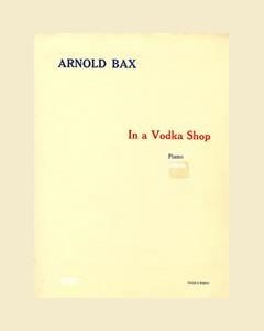 In A Vodka Shop — Arnold Bax
