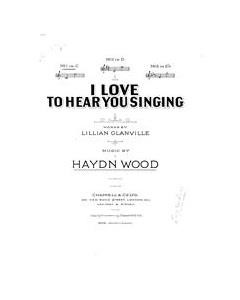 I Love To Hear You Singing — Haydn Wood