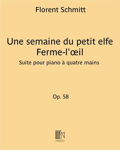 Une semaine du petit elfe ferme-l'œil, op. 58 — Florent Schmitt