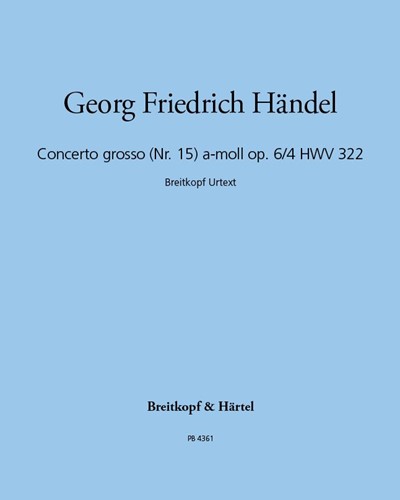 Concerto Grosso No. 15 in A minor, op. 6/4, HWV 322 — George Frideric Handel