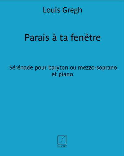 Parais à ta fenêtre — Louis Gregh