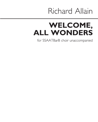 Welcome, All Wonders (Arranged for SSAATBarB) — Richard Allain